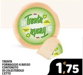 Premium Supermercati TRENTA FORMAGGIO A BASSO CONTENUTO DI COLESTEROLO L'ETTO offerta