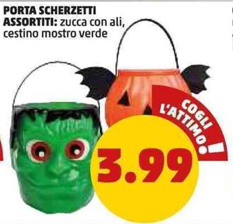 PENNY PORTA SCHERZETTI ASSORTITI: zucca con ali, cestino mostro verde offerta