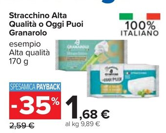 Carrefour Stracchino Alta Qualità o Oggi Puoi Granarolo esempio Alta qualità 170 g offerta