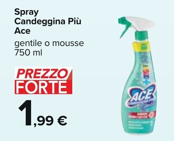 Carrefour Spray Candeggina Più Ace gentile o mousse 750 ml offerta