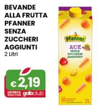 Gala Supermercati BEVANDE ALLA FRUTTA PFANNER SENZA ZUCCHERI AGGIUNTI 2 Litri offerta