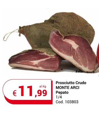 Centro Cash Prosciutto Crudo MONTE ARCI Pepato 1/4 offerta