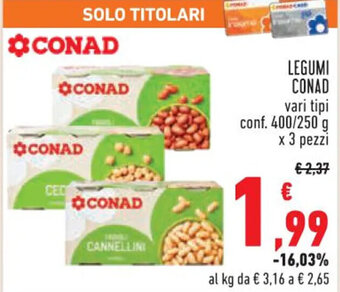 Conad Margherita LEGUMI CONAD vari tipi conf. 400/250 g x 3 pezzi offerta