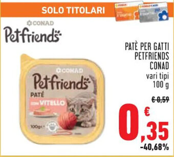PATÈ PER GATTI PETFRIENDS CONAD vari tipi 100 g