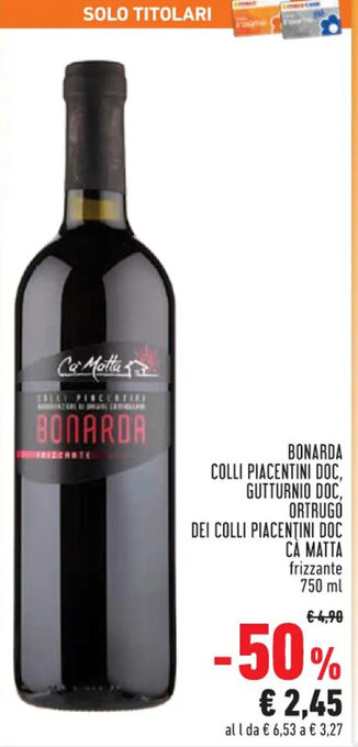 BONARDA COLLI PIACENTINI DOC, GUTTURNIO DOC, ORTRUGÓ DEI COLLI PIACENTINI DOC CÀ MATTA frizzante 750 ml
