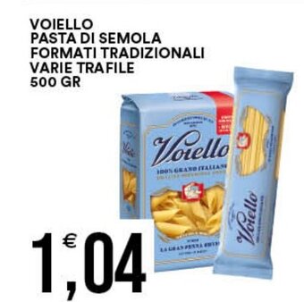 Premium Cash&Carry VOIELLO PASTA DI SEMOLA FORMATI TRADIZIONALI VARIE TRAFILE 500 GR offerta