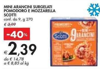 Bennet MINI ARANCINI SURGELATI POMODORO E MOZZARELLA SCOTTI g 270 offerta