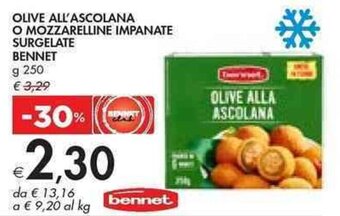 Bennet OLIVE ALL'ASCOLANA O MOZZARELLINE IMPANATE SURGELATE BENNET g 250 offerta