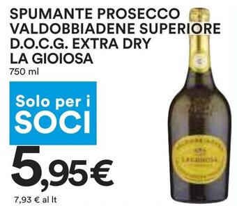 Coop SPUMANTE PROSECCO VALDOBBIADENE SUPERIORE D.O.C.G. EXTRA DRY LA GIOIOSA 750 ml offerta