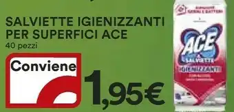 Ipercoop Ace Salviette Igienizzanti Per Superfici 40 Pezzi offerta