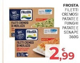 Eté Frosta filetti cremosi patate e funghi patate e senape offerta