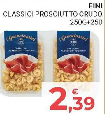 Eté FINI CLASSICI PROSCIUTTO CRUDO 250G+250 offerta