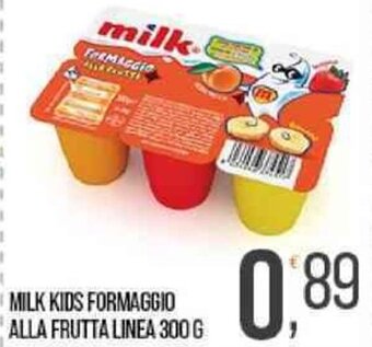 Cash pro MILK KIDS FORMAGGIO ALLA FRUTTA LINEA 300 G offerta