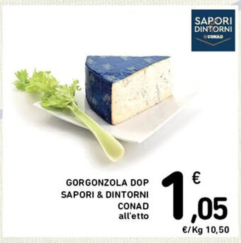 Spazio Conad GORGONZOLA DOP SAPORI & DINTORNI CONAD offerta