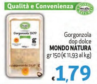 Maxi Supermercati Gorgonzola dop dolce MONDO NATURA gr 150 offerta