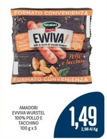 Supermercati Piccolo AMADORI EVVIVA WURSTEL 100% POLLO E TACCHINO 100 g x 5 offerta