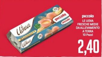 Supermercati Piccolo piccolo LE UOVA FRESCHE MEDIE DA ALLEVAMENTO A TERRA offerta