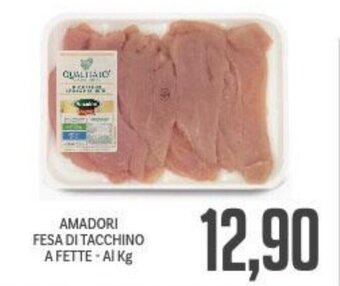 Supermercati Piccolo AMADORI FESA DI TACCHINO A FETTE offerta
