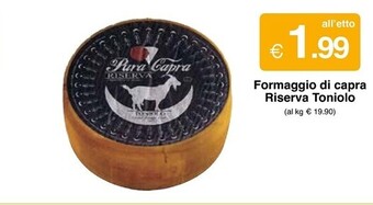Sì con te Toniolo casearia formaggio di capra riserva offerta