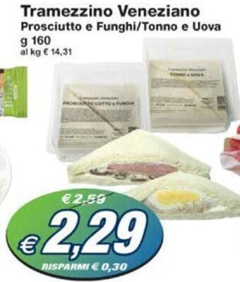 Prix Quality Tramezzino Veneziano Prosciutto e Funghi/Tonno e Uova g 160 offerta