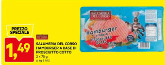 DPiù SALUMERIA DEL CORSO HAMBURGER A BASE DI PROSCIUTTO COTTO 2 x 75 g offerta