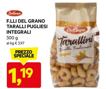 DPiù F.LLI DEL GRANO TARALLI PUGLIESI INTEGRALI 300 g offerta