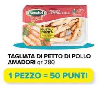 Tigre TAGLIATA DI PETTO DI POLLO AMADORI gr 280 offerta