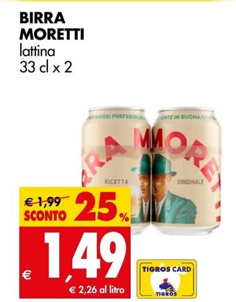 Tigros BIRRA MORETTI lattina 33 cl x 2 offerta