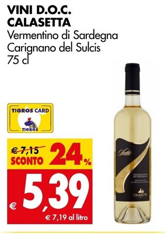 Tigros VINI D.O.C. CALASETTA Vermentino di Sardegna Carignano del Sulcis 75 cl offerta