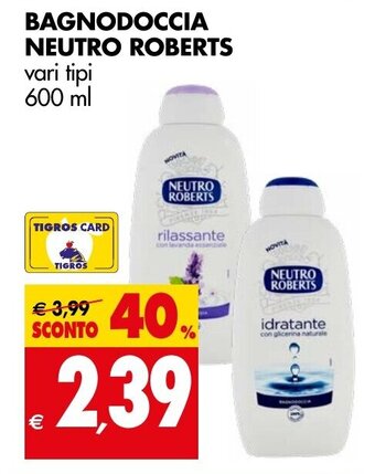 Tigros BAGNODOCCIA NEUTRO ROBERTS vari tipi 600 ml offerta