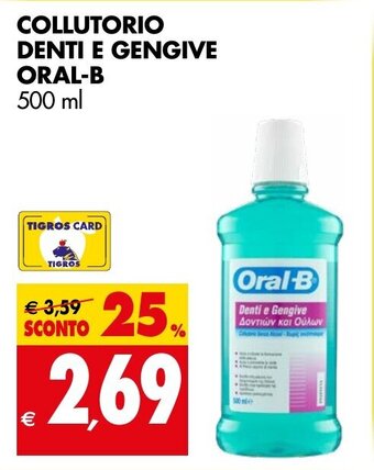 Tigros COLLUTORIO DENTI E GENGIVE ORAL-B 500 ml offerta