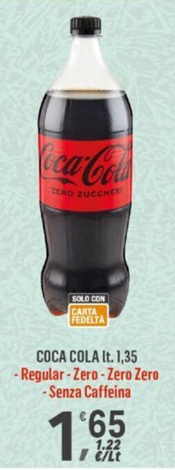 COCA COLA It. 1,35 - Regular-Zero -Zero Zero -Senza Caffeina
