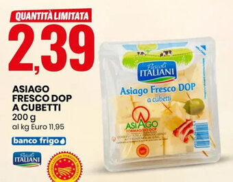 Eurospin ASIAGO FRESCO DOP A CUBETTI 200 ASIAGO FRESCO DOP A CUBETTI offerta