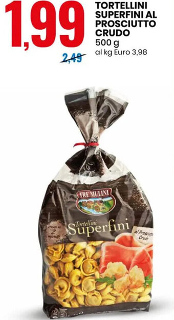 Eurospin TORTELLINI SUPERFINI AL PROSCIUTTO CRUDO 500 g offerta