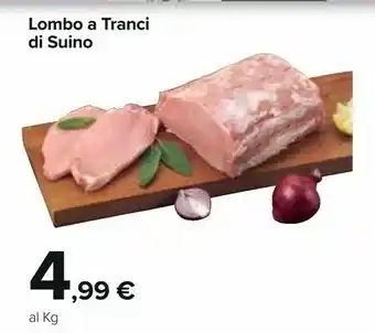Carrefour Lombo A Tranci Di Suino offerta