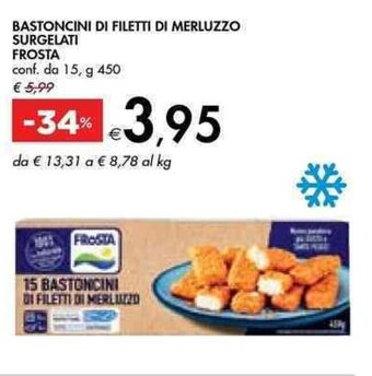 Bennet BASTONCINI DI FILETTI DI MERLUZZO SURGELATI FROSTA conf. da 15, g 450 offerta