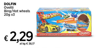 Ipercoop DOLFIN Ovetti Bing/Hot wheels 20g x3 offerta