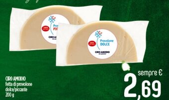 Ciro Amodio CIRO AMODIO fetta di provolone dolce/piccante 200 g offerta