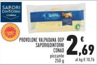 Conad PROVOLONE VALPADANA DOP SAPORI&DINTORNI CONAD piccante 250 g offerta