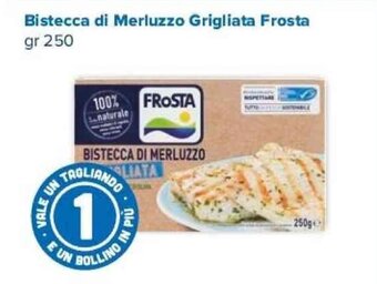 Tigre Bistecca di Merluzzo Grigliata Frosta gr 250 offerta