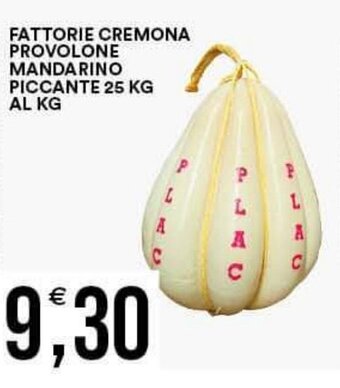 FATTORIE CREMONA PROVOLONE MANDARINO PICCANTE 25 KG