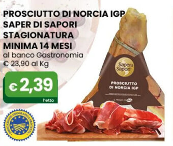Gala Supermercati PROSCIUTTO DI NORCIA IGP SAPER DI SAPORI STAGIONATURA MINIMA 14 MESI offerta