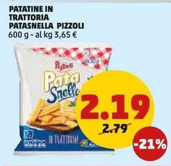 PENNY PATATINE IN TRATTORIA PATASNELLA PIZZOLI 600 g offerta
