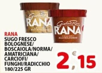 Premium Supermercati RANA SUGO FRESCO BOLOGNESE/ BOSCAIOLA/NORMA/ AMATRICIANA/ CARCIOFI/ FUNGHI/RADICCHIO 180/225 GR offerta