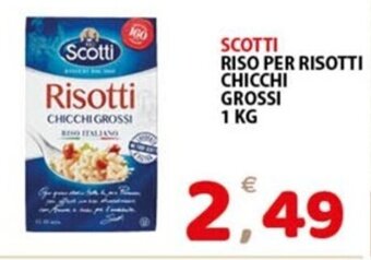 Premium Supermercati SCOTTI RISO PER RISOTTI CHICCHI GROSSI 1 KG offerta
