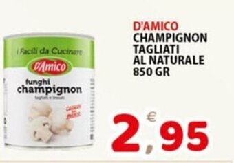 Premium Supermercati D'AMICO CHAMPIGNON TAGLIATI AL NATURALE 850 GR offerta