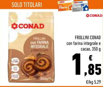 Conad FROLLINI CONAD con farina integrale e cacao, 350 g offerta