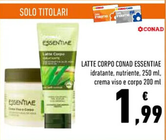 Conad LATTE CORPO CONAD ESSENTIAE idratante, nutriente, 250 ml, crema viso e corpo 200 ml offerta