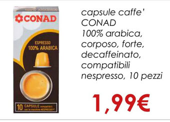 Conad capsule caffe' CONAD 100% arabica, corposo, forte, decaffeinato, compatibili nespresso, 10 pezzi offerta