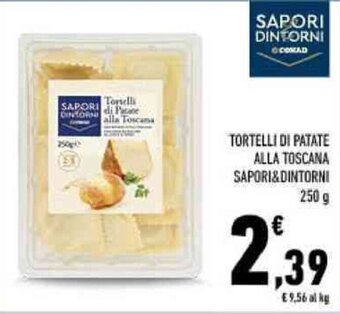 Conad TORTELLI DI PATATE ALLA TOSCANA SAPORI&DINTORNI 250 g offerta
